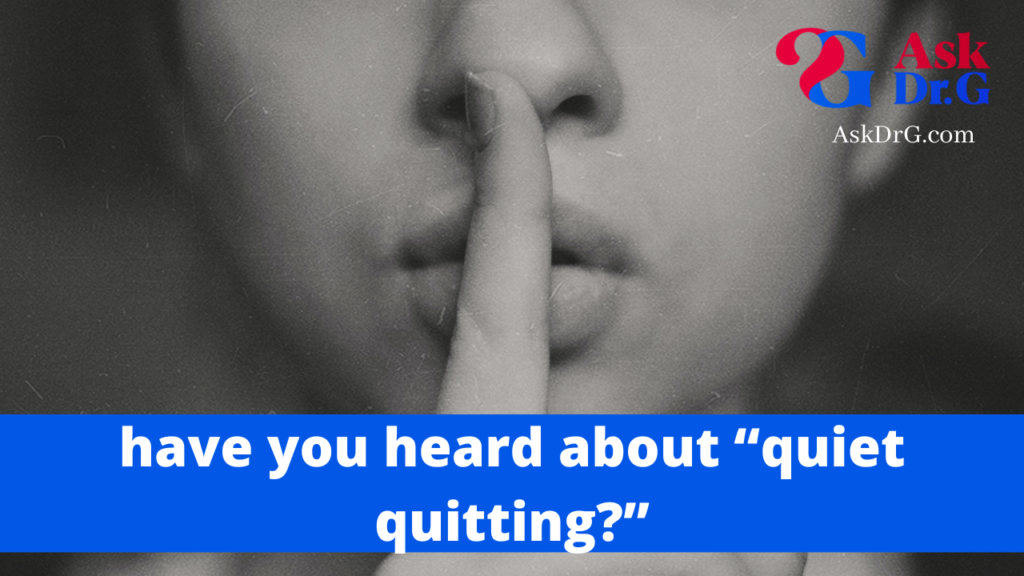Quiet quitting Ask dr g