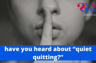 Quiet quitting Ask dr g