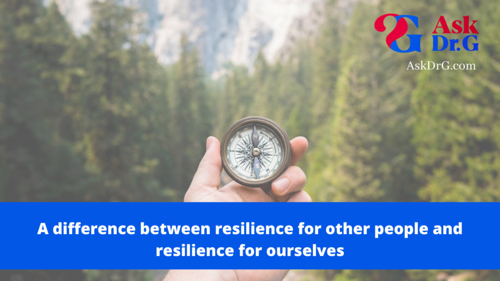 Resilience for yourself Ask Dr. G