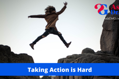 Taking action Ask Dr. G